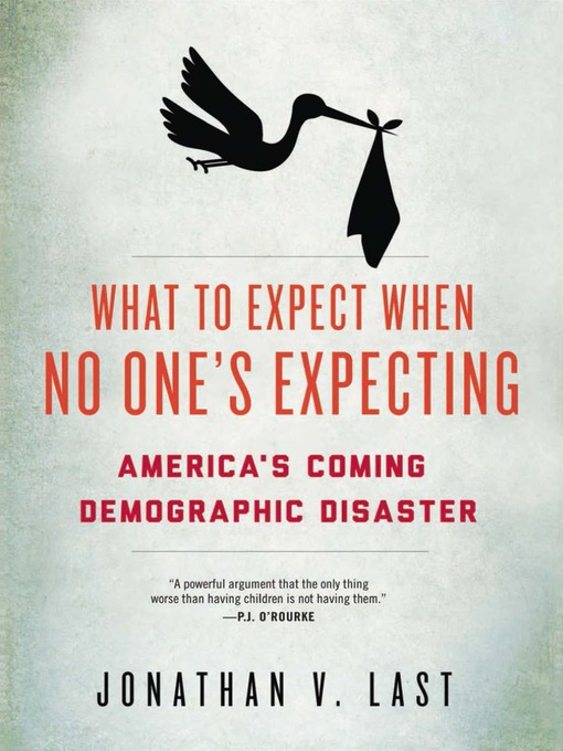 Title details for What to Expect When No One's Expecting by Jonathan V. Last - Available